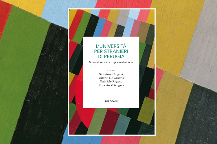 copertina del libro L'università per Stranieri di Perugia. Storia di un Ateneo aperto al mondo